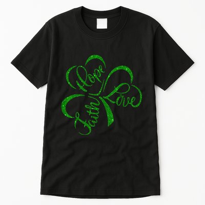 Faith Hope Love Christian St. PatrickS Day Shamrock Clover Tall T-Shirt