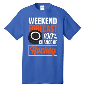 Funny Hockey Lovers Weekend Forecast Chance Of Hockey Cute Gift Tall T-Shirt