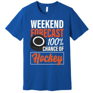 Funny Hockey Lovers Weekend Forecast Chance Of Hockey Cute Gift Premium T-Shirt