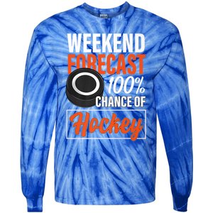 Funny Hockey Lovers Weekend Forecast Chance Of Hockey Cute Gift Tie-Dye Long Sleeve Shirt