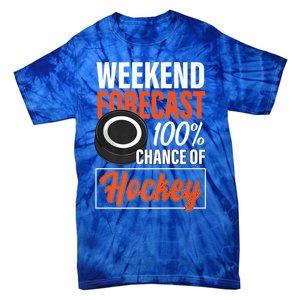 Funny Hockey Lovers Weekend Forecast Chance Of Hockey Cute Gift Tie-Dye T-Shirt