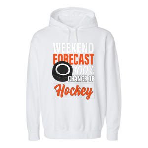 Funny Hockey Lovers Weekend Forecast Chance Of Hockey Cute Gift Garment-Dyed Fleece Hoodie