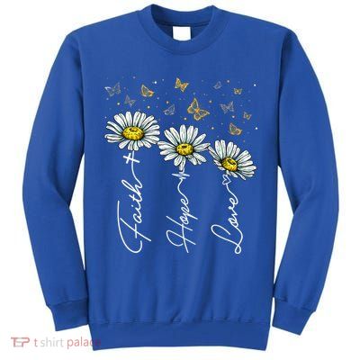 Faith Hope Love Daisy Butterfly Jesus Christian Clothing Cool Gift Tall Sweatshirt