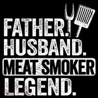 Father Husband Meat Smoker Legend Grilling Dad Meat Smoking T-Shirt