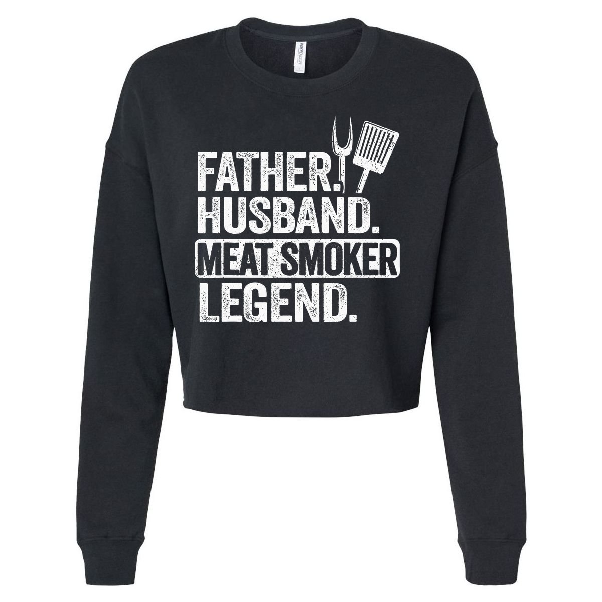 Father Husband Meat Smoker Legend Grilling Dad Meat Smoking Cropped Pullover Crew