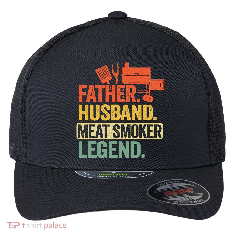Father Husband Meat Smoker Legend Grilling Dad Meat Smoking Flexfit Unipanel Trucker Cap
