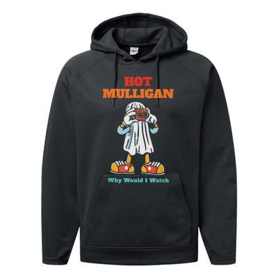 Funny Hot Mulligan Why Would I Watch Performance Fleece Hoodie