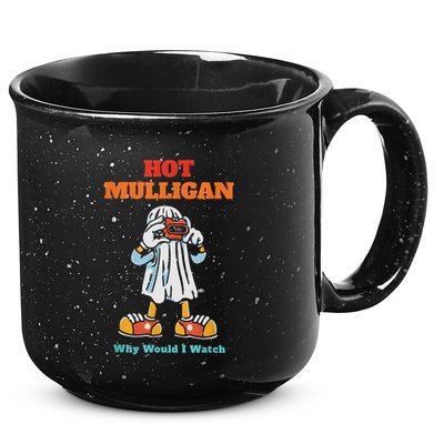 Funny Hot Mulligan Why Would I Watch 15oz Campfire Ceramic Mug