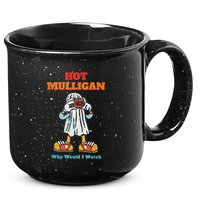 Funny Hot Mulligan Why Would I Watch 15oz Campfire Ceramic Mug