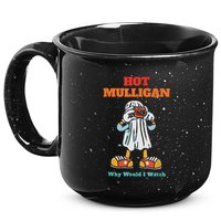 Funny Hot Mulligan Why Would I Watch 15oz Campfire Ceramic Mug