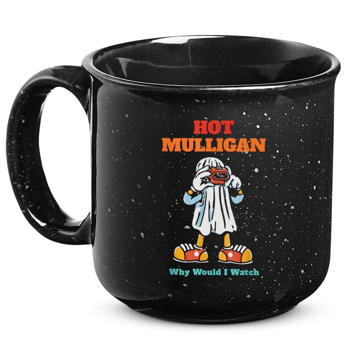Funny Hot Mulligan Why Would I Watch 15oz Campfire Ceramic Mug