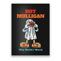 Funny Hot Mulligan Why Would I Watch Poster