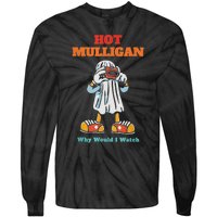 Funny Hot Mulligan Why Would I Watch Tie-Dye Long Sleeve Shirt