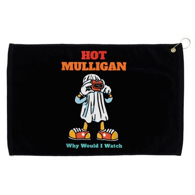 Funny Hot Mulligan Why Would I Watch Grommeted Golf Towel