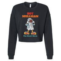 Funny Hot Mulligan Why Would I Watch Cropped Pullover Crew