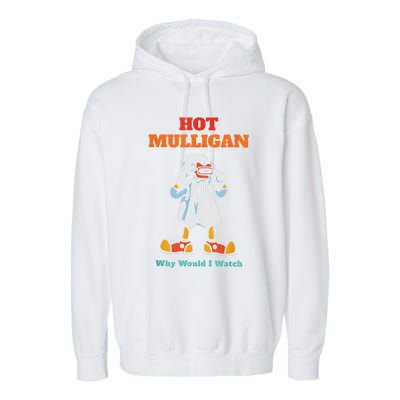 Funny Hot Mulligan Why Would I Watch Garment-Dyed Fleece Hoodie