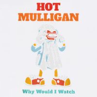 Funny Hot Mulligan Why Would I Watch Garment-Dyed Sweatshirt