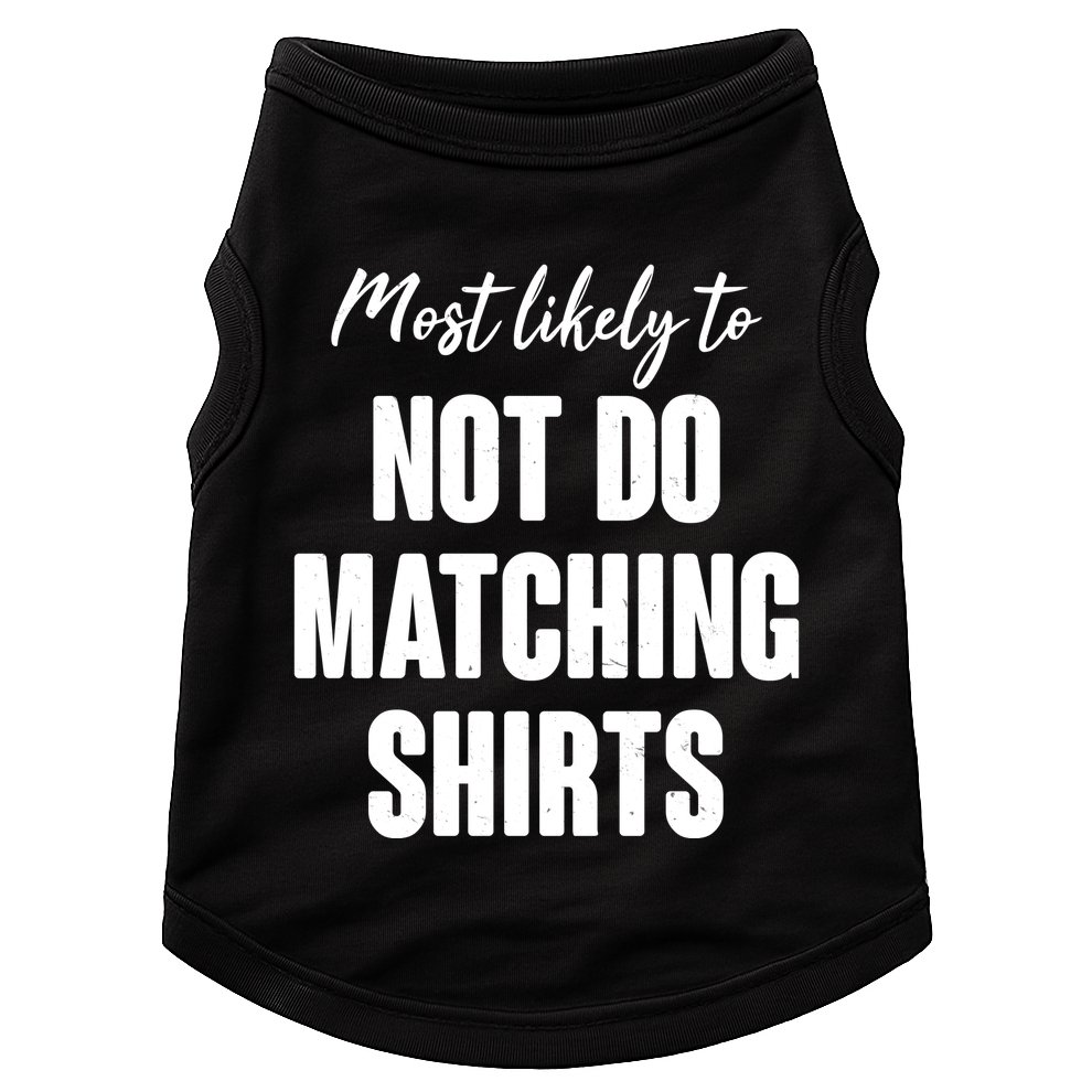 Funny Holiday Most Likely To Not Do Matching Shirts Doggie Tank