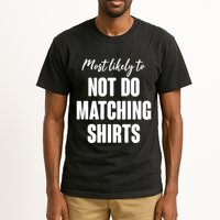 Funny Holiday Most Likely To Not Do Matching Shirts Tall T-Shirt