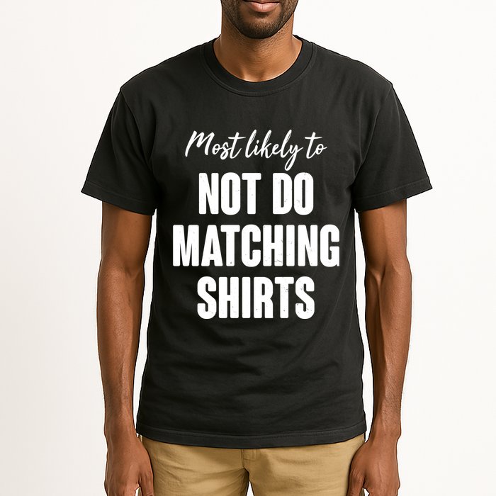 Funny Holiday Most Likely To Not Do Matching Shirts Tall T-Shirt