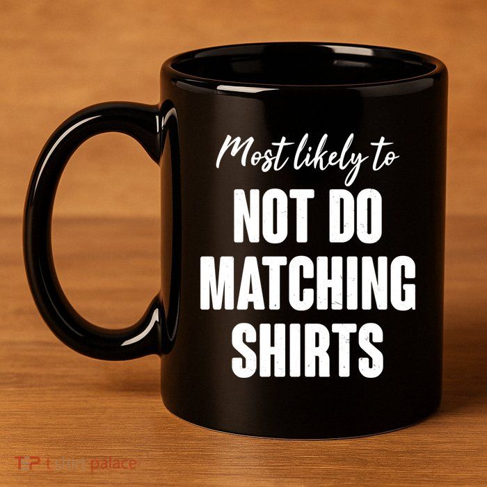 Funny Holiday Most Likely To Not Do Matching Shirts 11oz C Handle Ceramic Mug