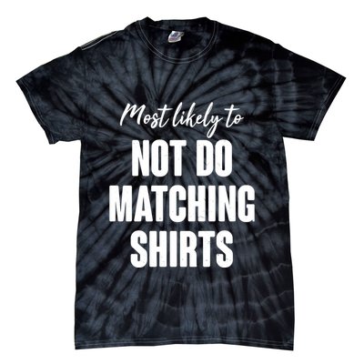 Funny Holiday Most Likely To Not Do Matching Shirts Tie-Dye T-Shirt