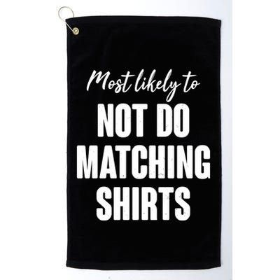 Funny Holiday Most Likely To Not Do Matching Shirts Golf Towel