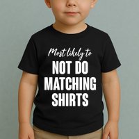 Funny Holiday Most Likely To Not Do Matching Shirts Toddler T-Shirt