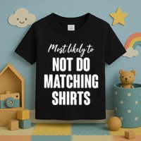 Funny Holiday Most Likely To Not Do Matching Shirts Toddler T-Shirt