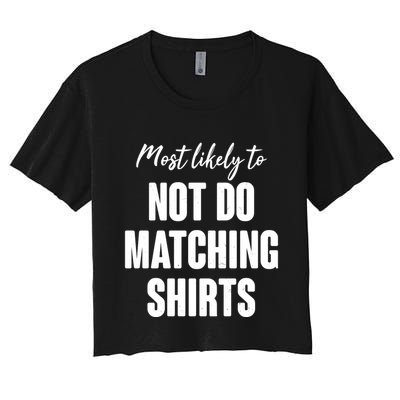 Funny Holiday Most Likely To Not Do Matching Shirts Crop Top