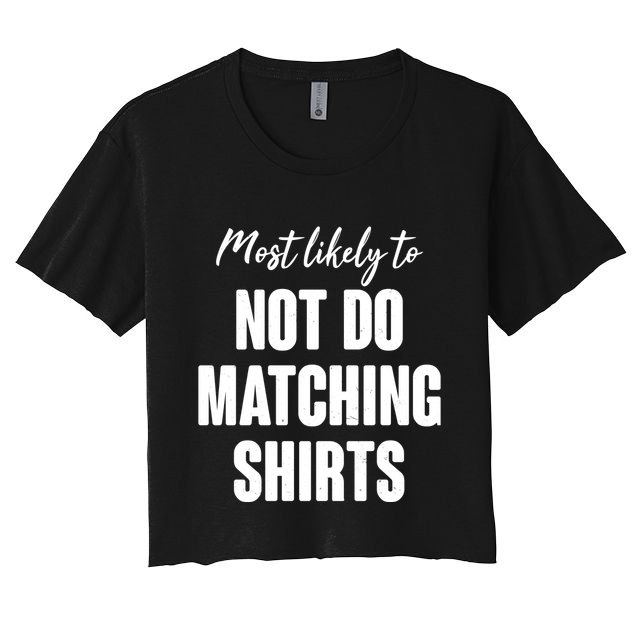 Funny Holiday Most Likely To Not Do Matching Shirts Crop Top