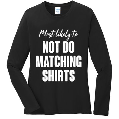 Funny Holiday Most Likely To Not Do Matching Shirts Ladies Long Sleeve Shirt