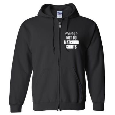 Funny Holiday Most Likely To Not Do Matching Shirts Full Zip Hoodie