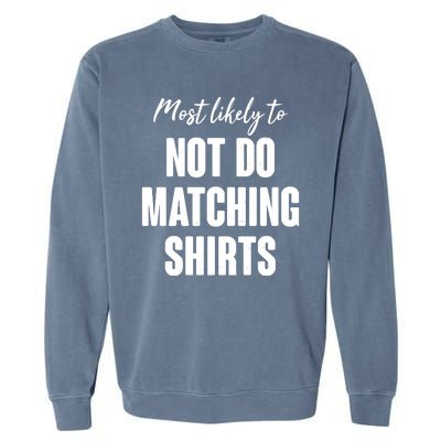 Funny Holiday Most Likely To Not Do Matching Shirts Garment-Dyed Sweatshirt