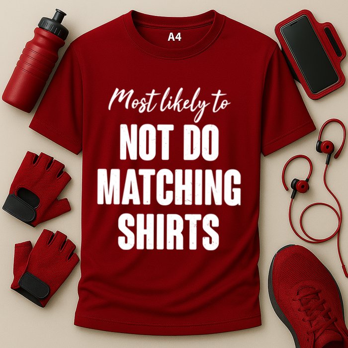 Funny Holiday Most Likely To Not Do Matching Shirts Performance Shirt
