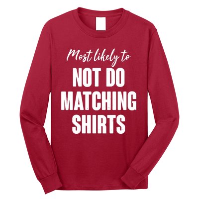 Funny Holiday Most Likely To Not Do Matching Shirts Long Sleeve Shirt