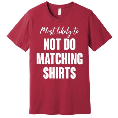 Funny Holiday Most Likely To Not Do Matching Shirts Premium T-Shirt