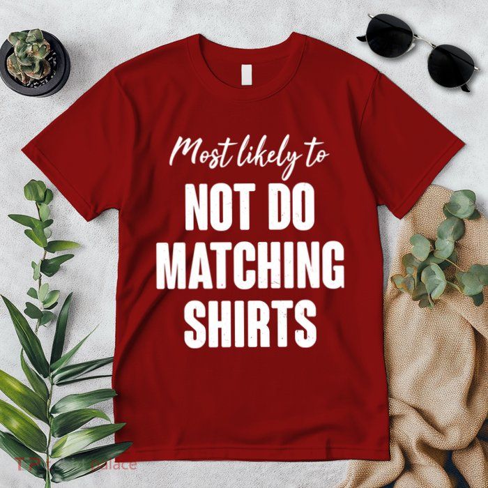 Funny Holiday Most Likely To Not Do Matching Shirts Premium T-Shirt