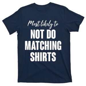 Funny Holiday Most Likely To Not Do Matching Shirts T-Shirt