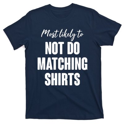 Funny Holiday Most Likely To Not Do Matching Shirts T-Shirt