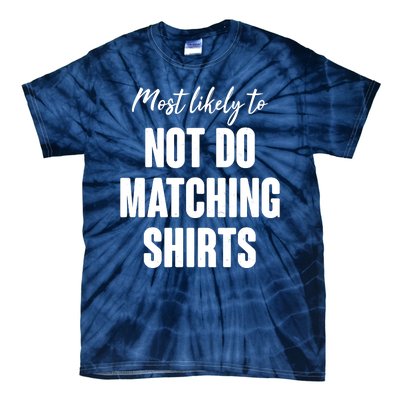 Funny Holiday Most Likely To Not Do Matching Shirts Tie-Dye T-Shirt