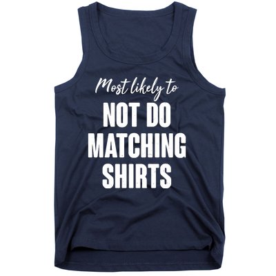 Funny Holiday Most Likely To Not Do Matching Shirts Tank Top