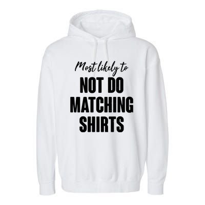 Funny Holiday Most Likely To Not Do Matching Shirts Garment-Dyed Fleece Hoodie