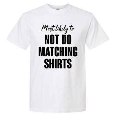 Funny Holiday Most Likely To Not Do Matching Shirts Garment-Dyed Heavyweight T-Shirt