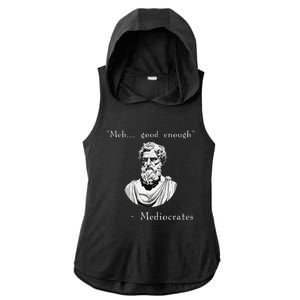 Funny History Meme Good Enough Philosopher Mediocrates Ladies PosiCharge Tri-Blend Wicking Draft Hoodie Tank