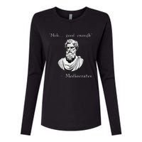 Funny History Meme Good Enough Philosopher Mediocrates Womens Cotton Relaxed Long Sleeve T-Shirt