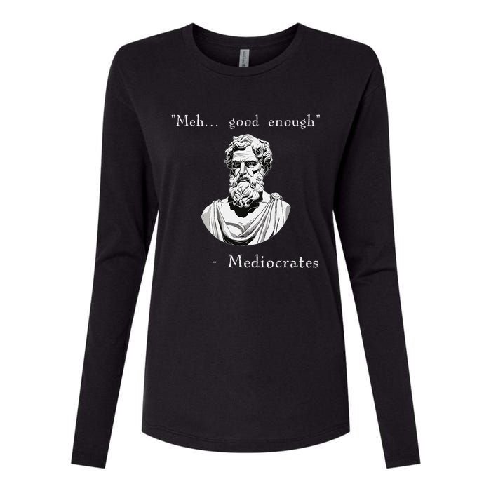 Funny History Meme Good Enough Philosopher Mediocrates Womens Cotton Relaxed Long Sleeve T-Shirt