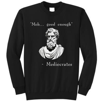 Funny History Meme Good Enough Philosopher Mediocrates Sweatshirt