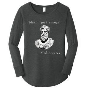 Funny History Meme Good Enough Philosopher Mediocrates Women's Perfect Tri Tunic Long Sleeve Shirt