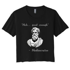 Funny History Meme Good Enough Philosopher Mediocrates Women's Crop Top Tee